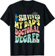 I Survived My Dad's Doctoral Degree Doctorate Groovy T-Shirt - T-Shirt | Black