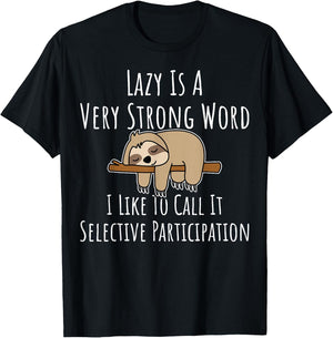 Lazy Is A Very Strong Word Gift Lazy People Sloth Themed T-Shirt - T-Shirt | Black