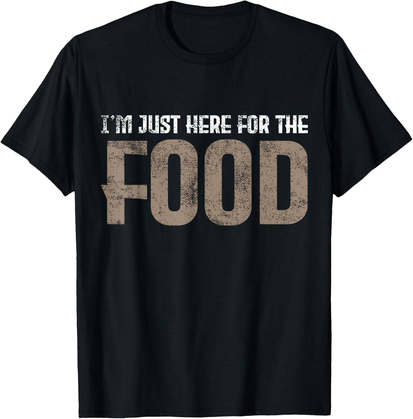 I'm Just Here For The Food T-Shirt - T-Shirt | Black