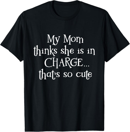 Kids Funny My Mom Thinks She is in Charge Girls Boys T-Shirt - T-Shirt | Black