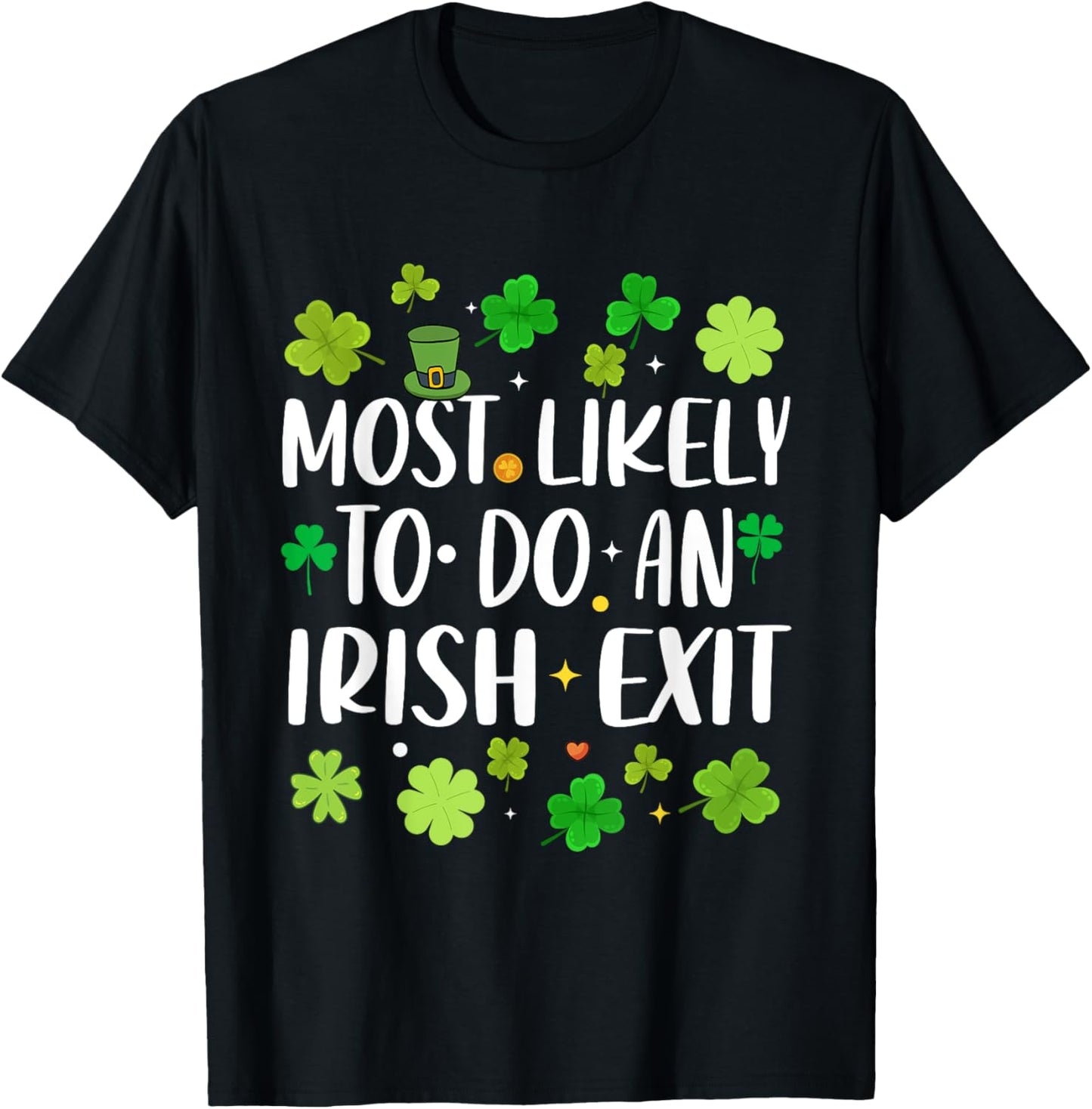 Most Likely To Do An Irish Exit Funny st patrick's day T-Shirt - T-Shirt | Black