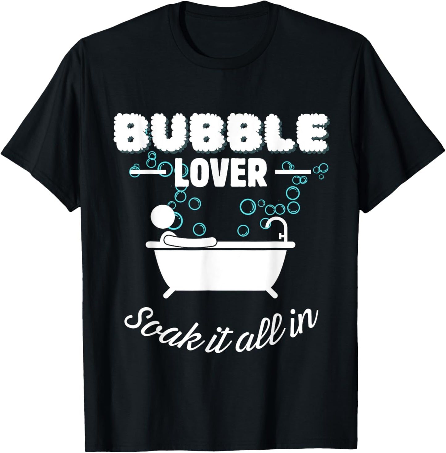 Bubble Lover Relaxation Soak Funny Bath T-Shirt - T-Shirt | Black