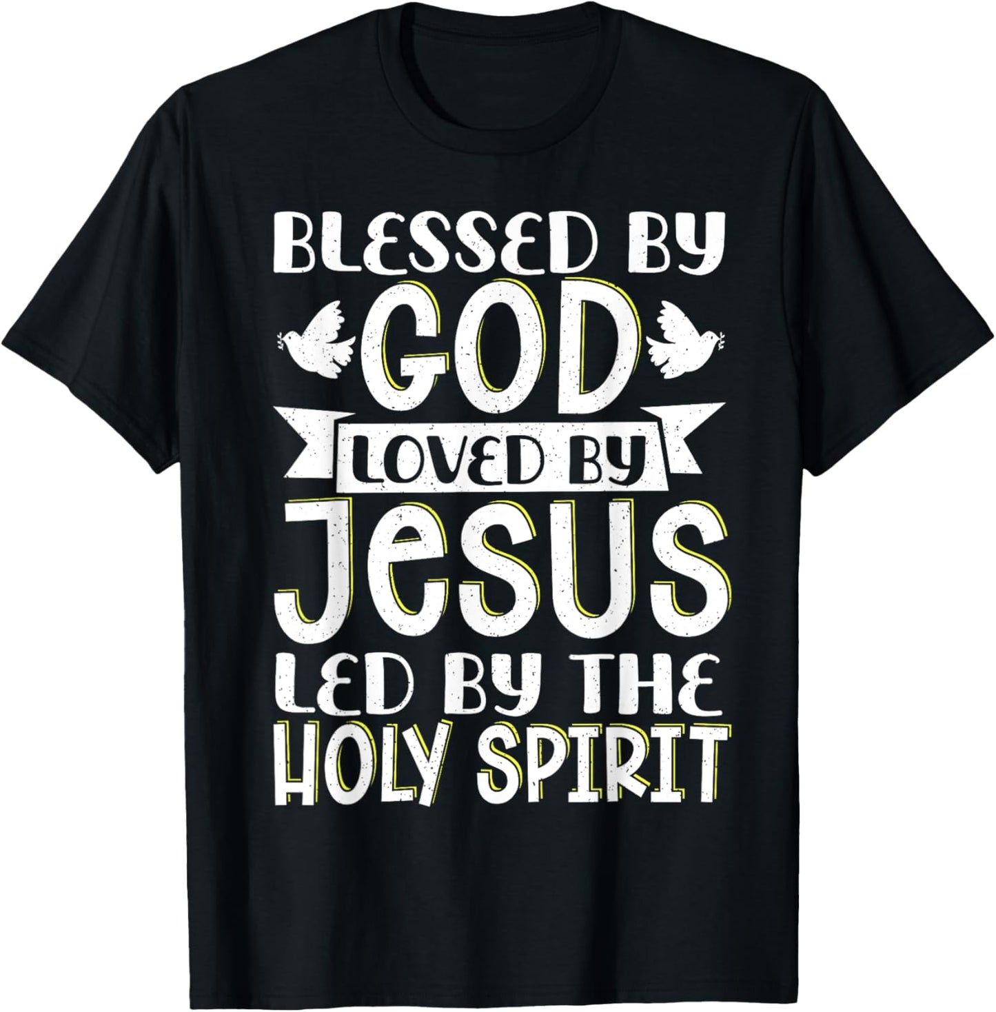 Blessed By God Loved By Jesus Led By The Holy Spirit T-Shirt - T-Shirt | Black