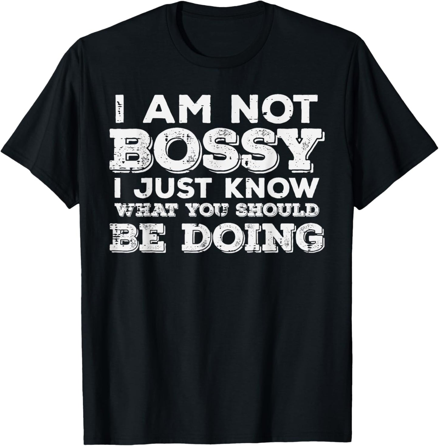 Not Bossy Just Know What You Should Be Doing Funny Saying T-Shirt - T-Shirt | Black