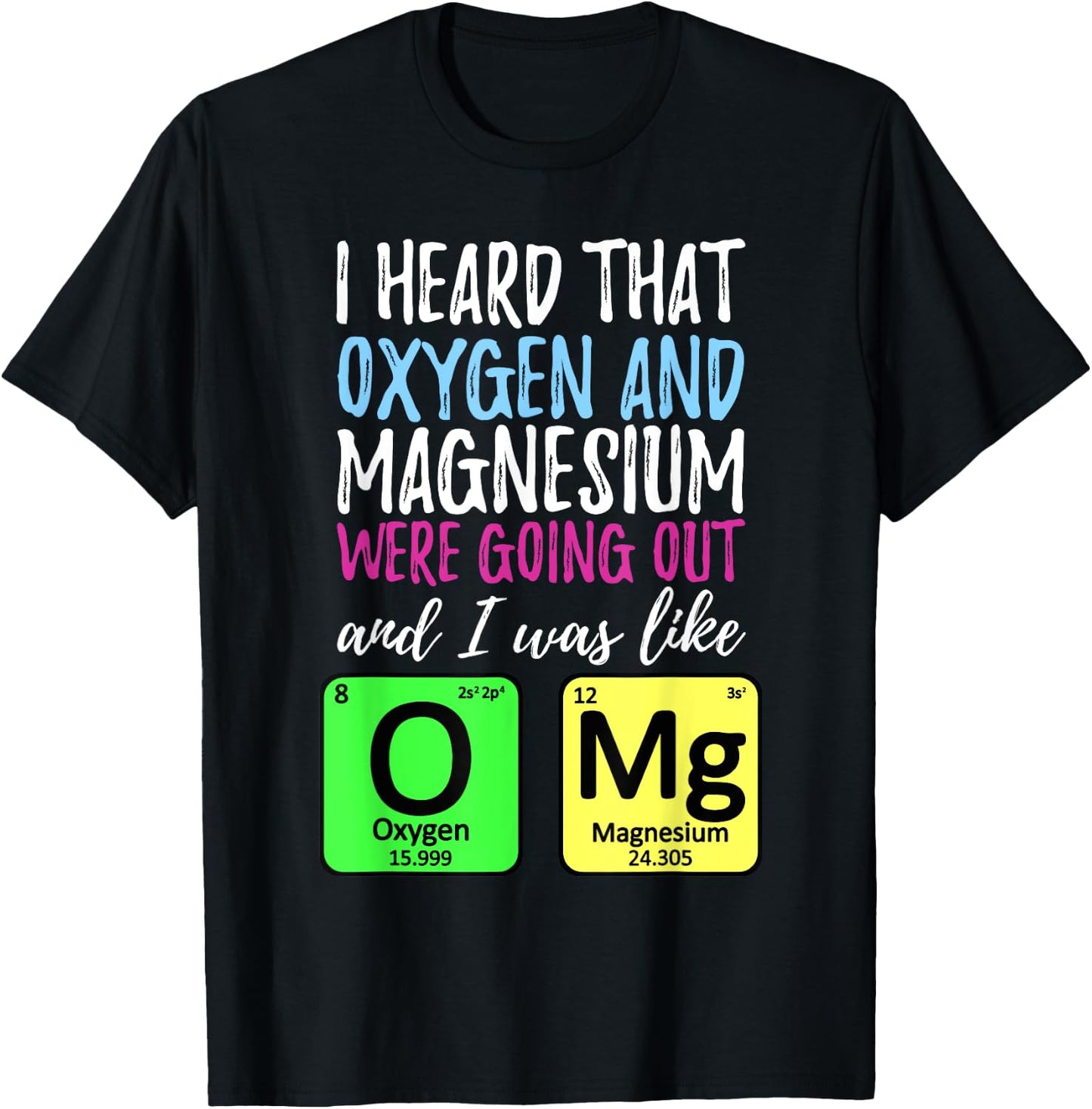 Oxygen and Magnesium going out | Funny Science T-Shirt - T-Shirt | Black