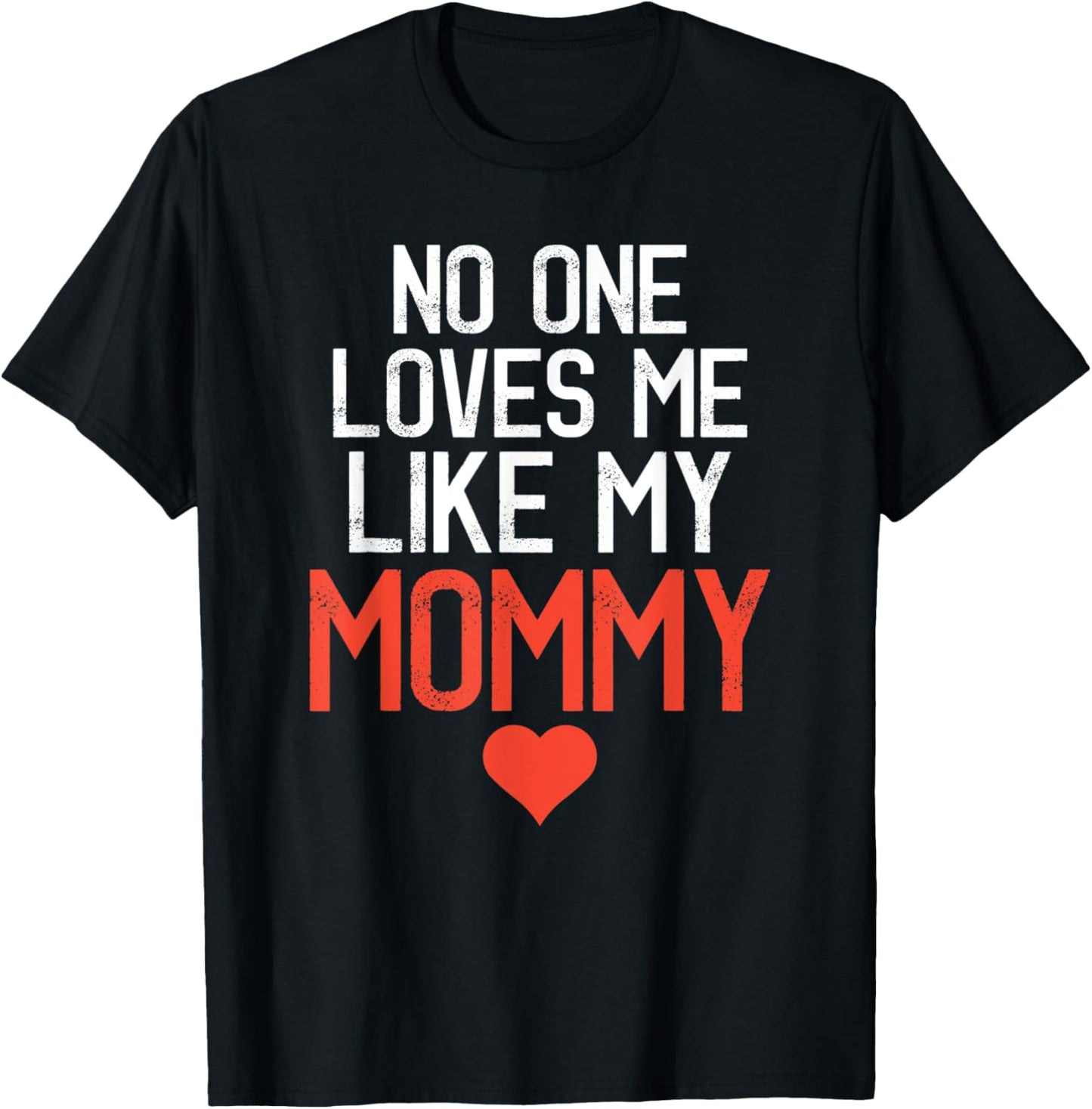 No One Loves Me Like My Mommy Mother's Day Birthday Party T-Shirt - T-Shirt | Black