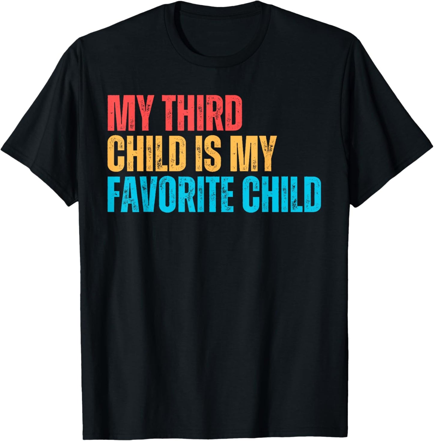 My Third Child Is My Favorite Child Funny Gag Parent T-Shirt - T-Shirt | Black