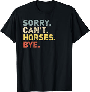 Sorry Can't horses Bye horse Owner Funny T-Shirt - T-Shirt | Black