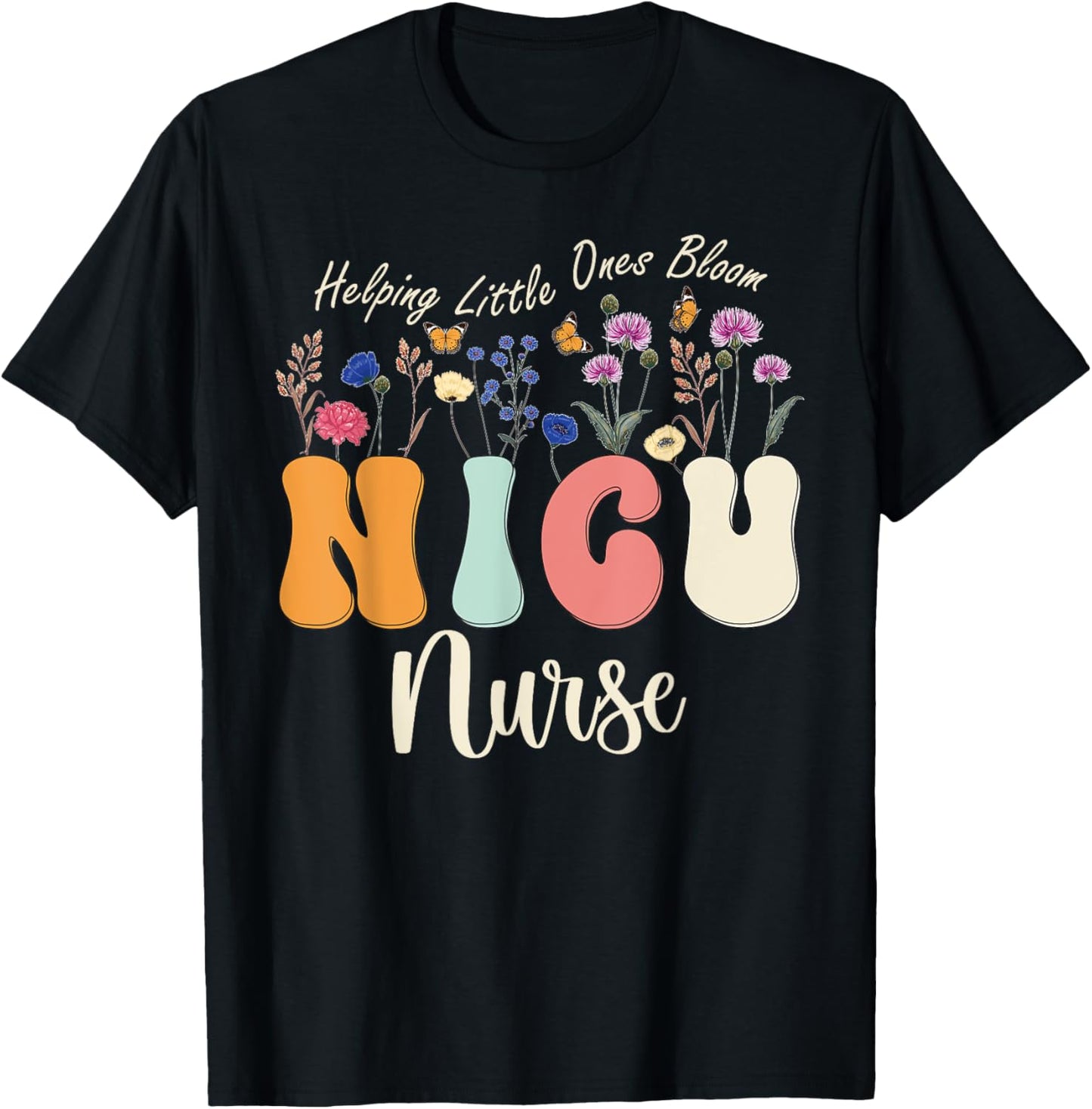 Cute NICU Nurse Neonatal ICU Nurse Helping Little Ones Bloom T-Shirt - T-Shirt | Black