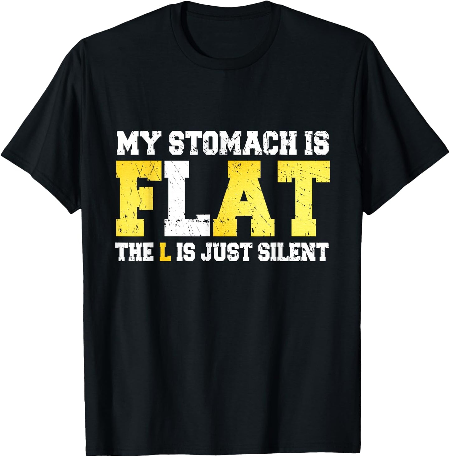 My Stomach is Flat The L is Silent - Funny Fat Joke T-Shirt - T-Shirt | Black