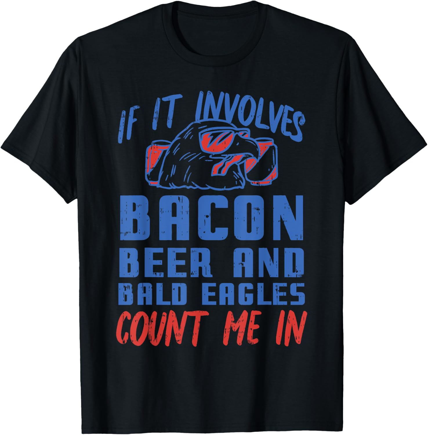 If Involves Bacon Beer & Bald Eagles Funny 4th Of July Party T-Shirt - T-Shirt | Black