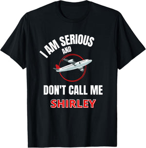 I Am Serious and Don't Call Me Shirley T-Shirt - T-Shirt | Black