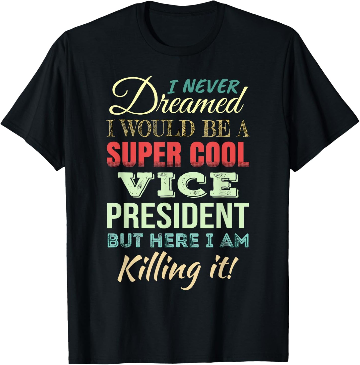 Vice President Funny Gift Appreciation T-Shirt - T-Shirt | Black