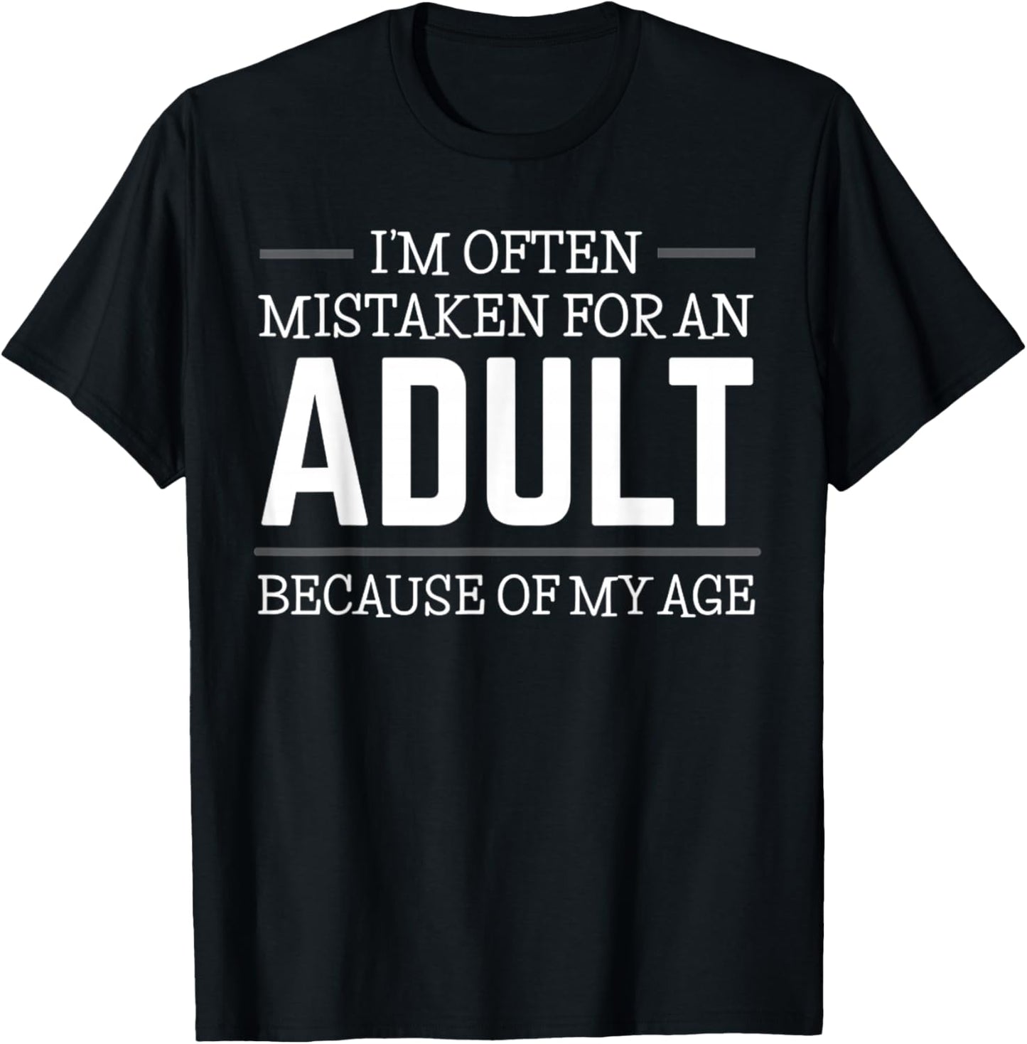 I'm Often Mistaken For An Adult Humor Because Of My Age T-Shirt - T-Shirt | Black