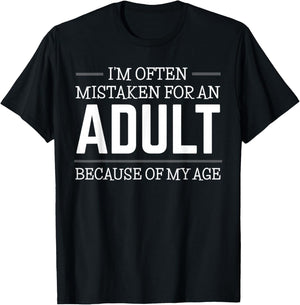 I'm Often Mistaken For An Adult Humor Because Of My Age T-Shirt - T-Shirt | Black