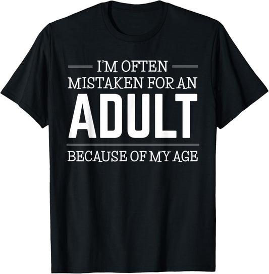 I'm Often Mistaken For An Adult Humor Because Of My Age T-Shirt - T-Shirt | Black