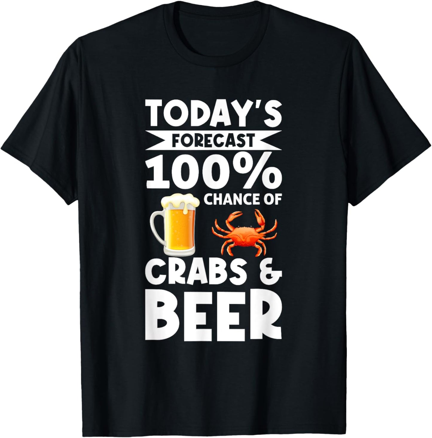 Funny Crab Eating Saying - Todays Forecast Crabs And Beer T-Shirt - T-Shirt | Black