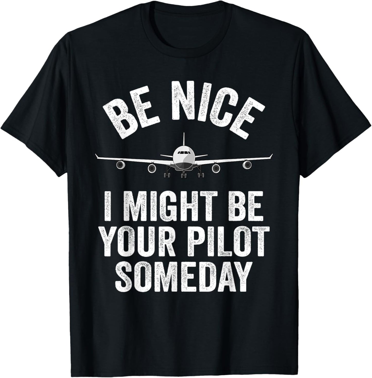 Pilot I Might Be Your Pilot Someday Aviation Funny Airplane T-Shirt - T-Shirt | Black