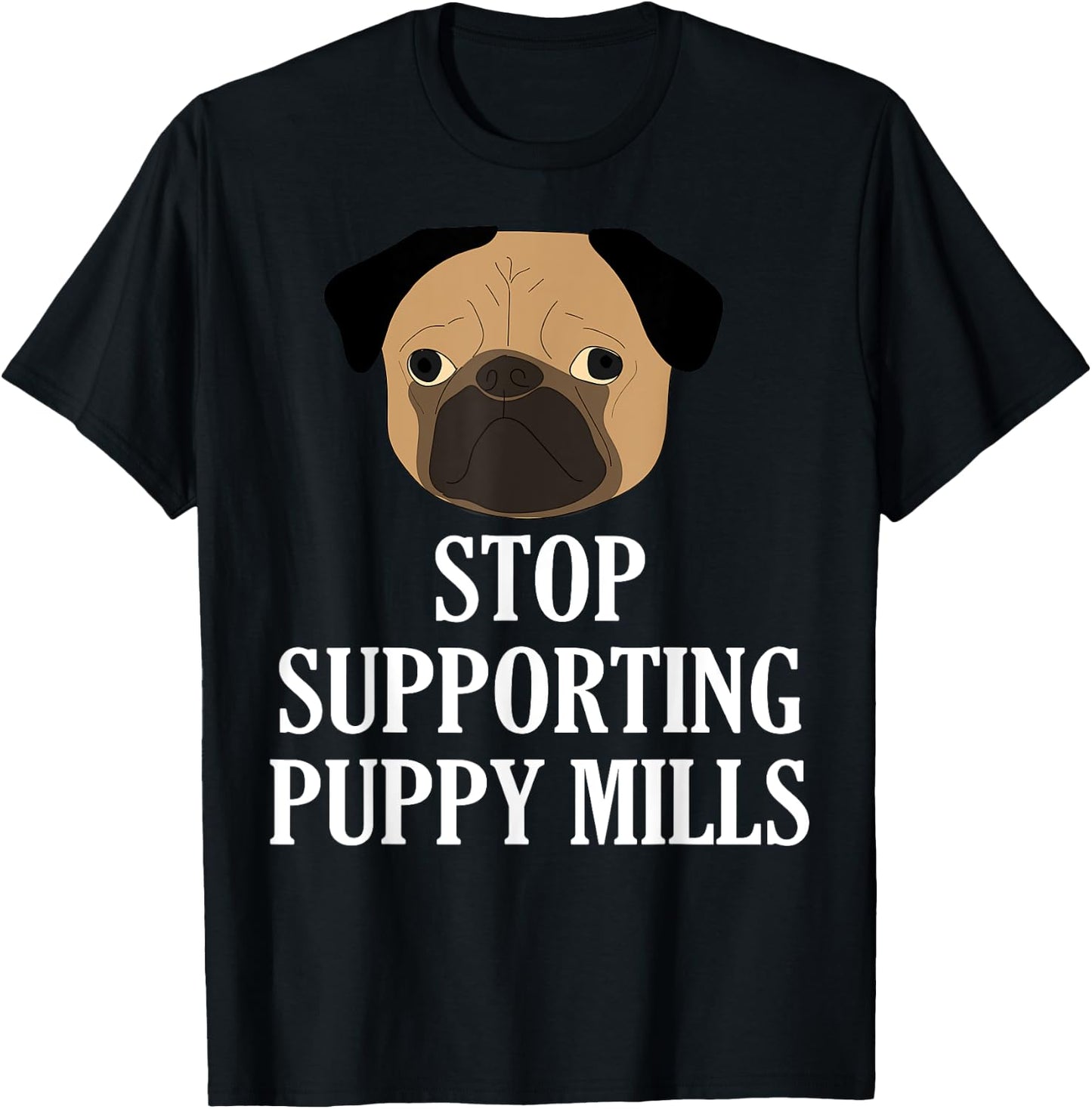 Stop Supporting Puppy Mills Shirt Animals Day Quotes T-Shirt - T-Shirt | Black