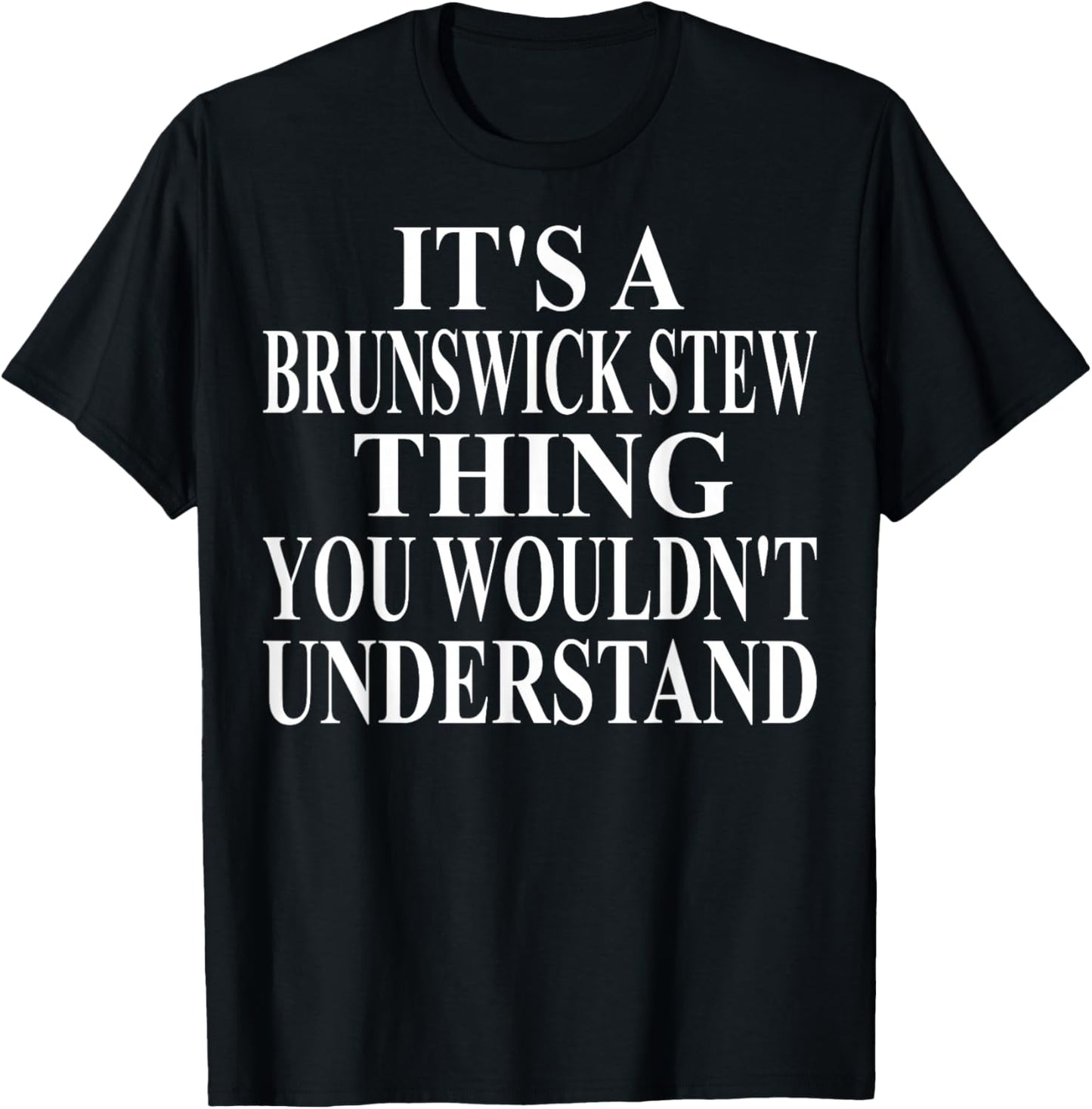 Brunswick Stew Apparel | Great Funny Stew Lover Design T-Shirt - T-Shirt | Black