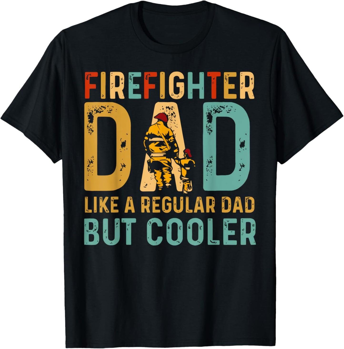 Firefighter Dad Like A Regular Dad But Cooler T-Shirt - T-Shirt | Black