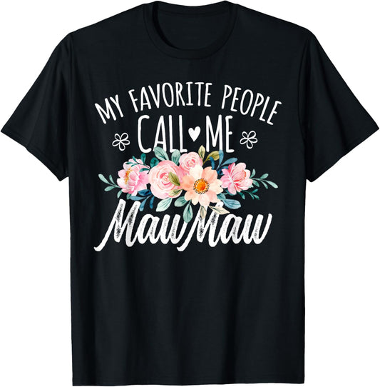 My Favorite People Call Me MawMaw Floral Birthday MawMaw T-Shirt - T-Shirt | Black