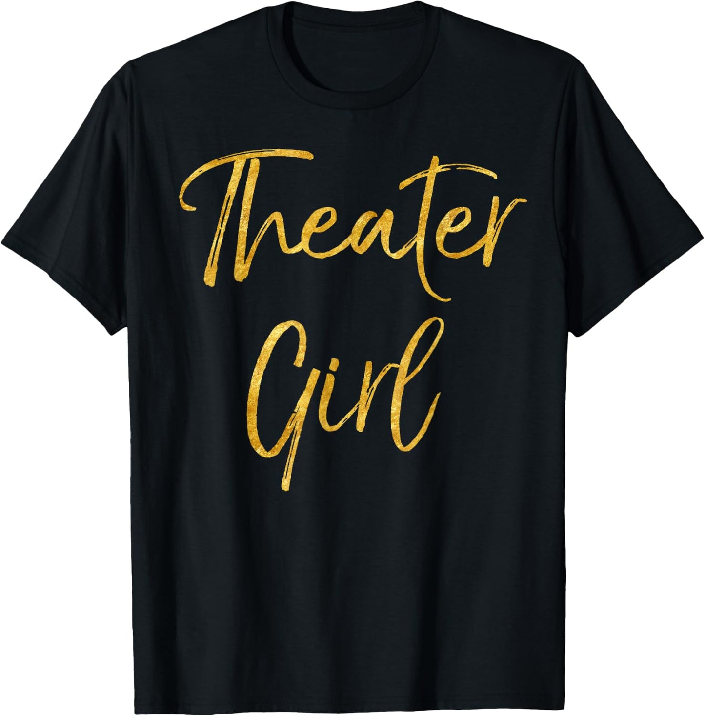 Theater Girl Shirt Cute Gold Broadway Actor T-Shirt - T-Shirt | Black