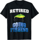 Retired Going Fishing Retirement Design For New Retiree T-Shirt - T-Shirt | Black