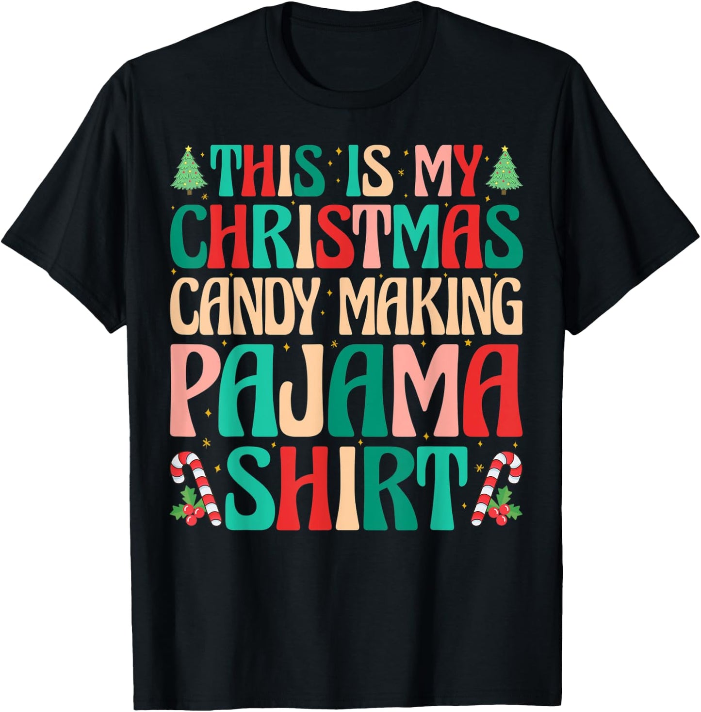 This is My Christmas Candy Making Pajama Shirt Naughty Xmas T-Shirt - T-Shirt | Black