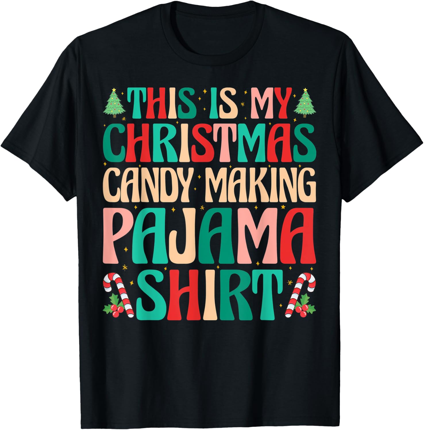 This is My Christmas Candy Making Pajama Shirt Naughty Xmas T-Shirt - T-Shirt | Black