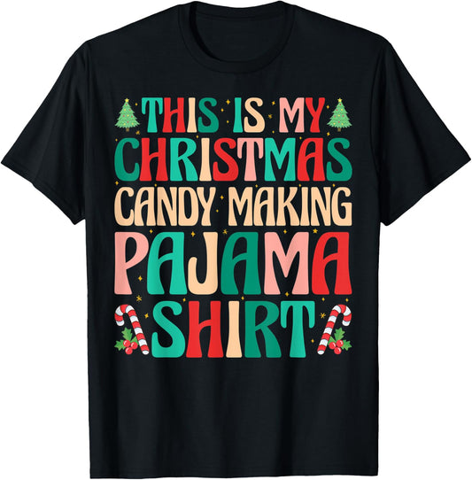 This is My Christmas Candy Making Pajama Shirt Naughty Xmas T-Shirt - T-Shirt | Black