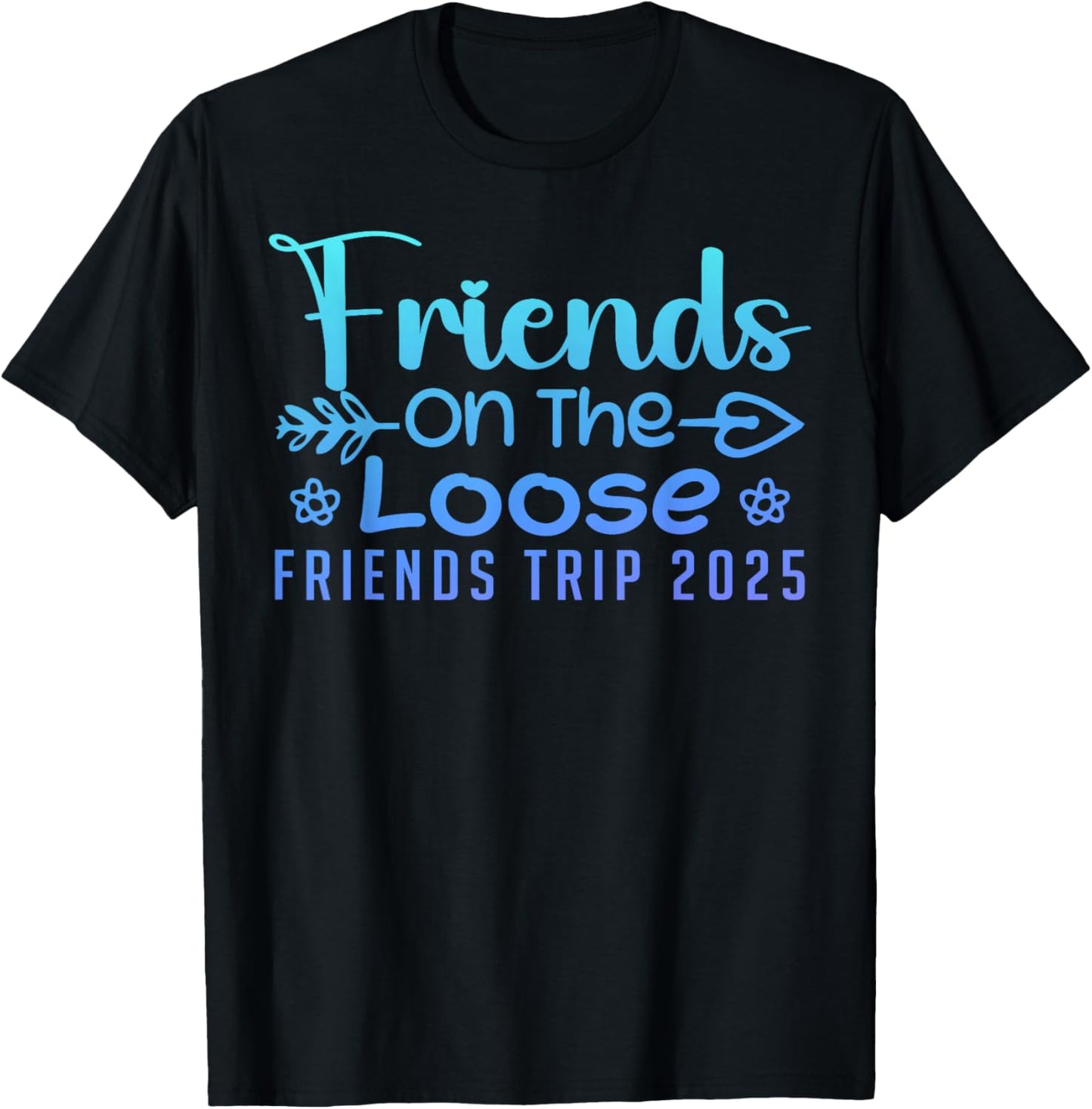 Friends On The Loose Friends Trip 2025 Retro Friend Vacation T-Shirt - T-Shirt | Black