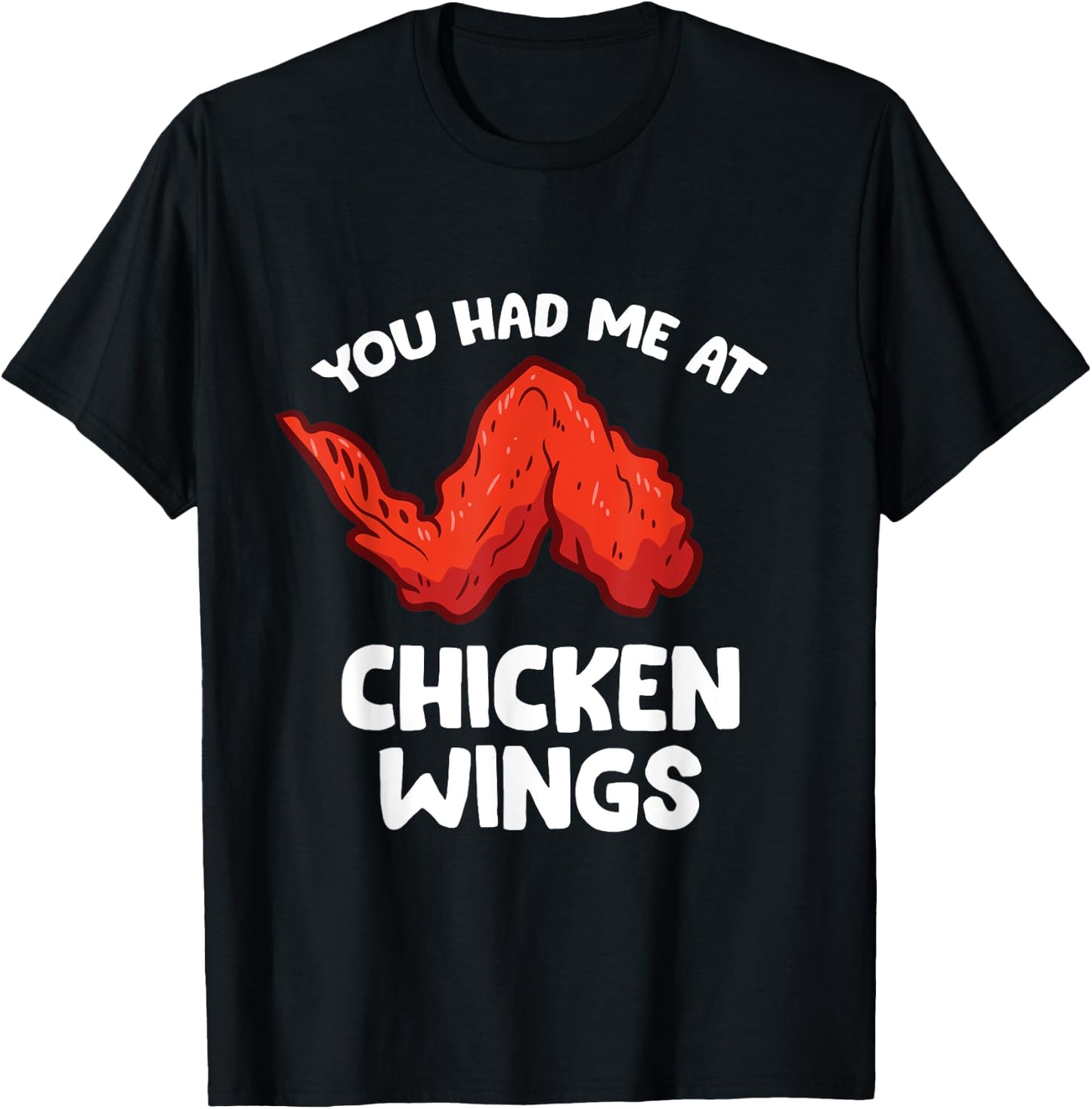 Funny Chicken Wing Lover You Had Me At Chicken Wings T-Shirt - T-Shirt | Black