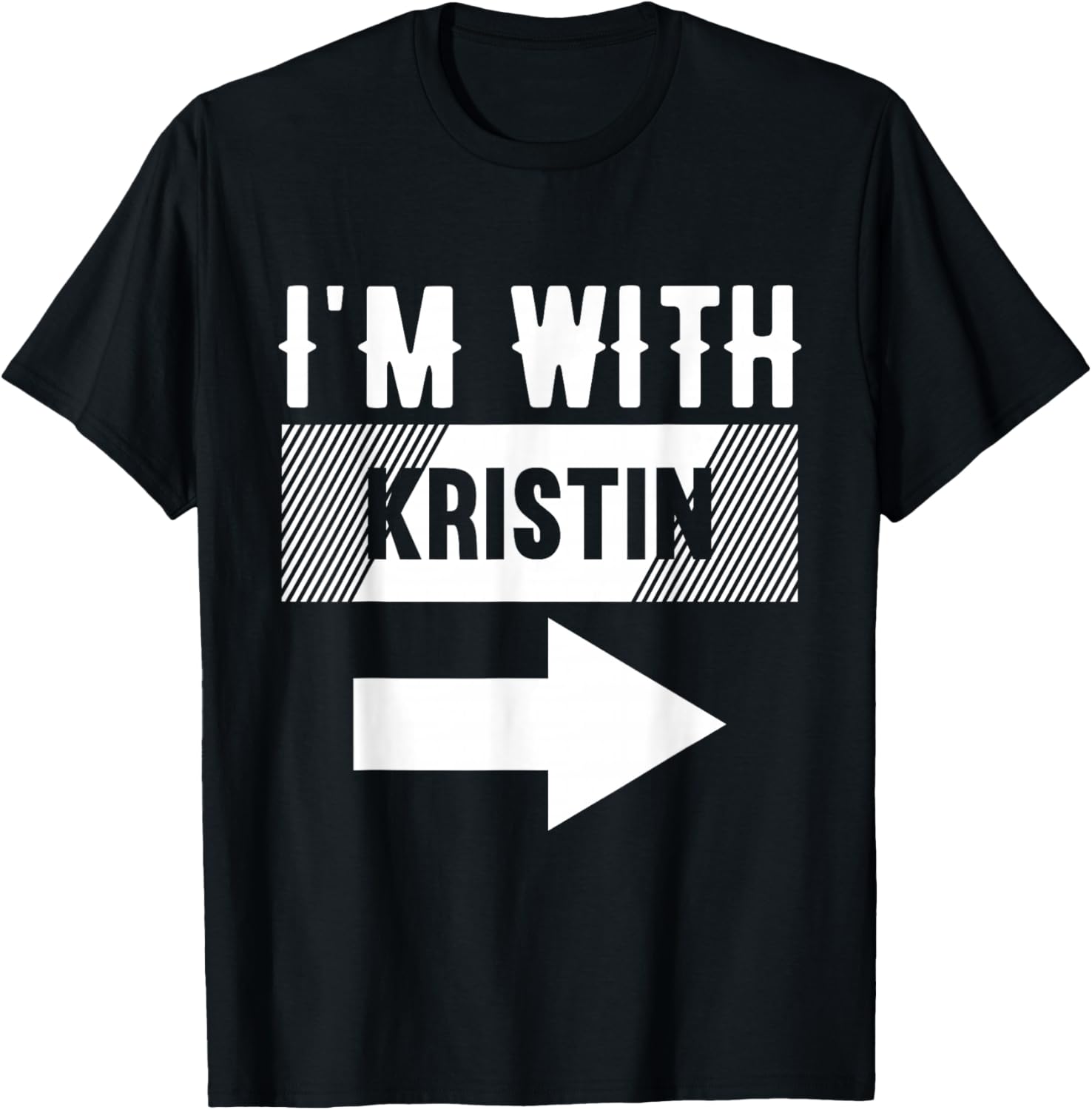 I'm with Kristin for Kristin T-Shirt - T-Shirt | Black