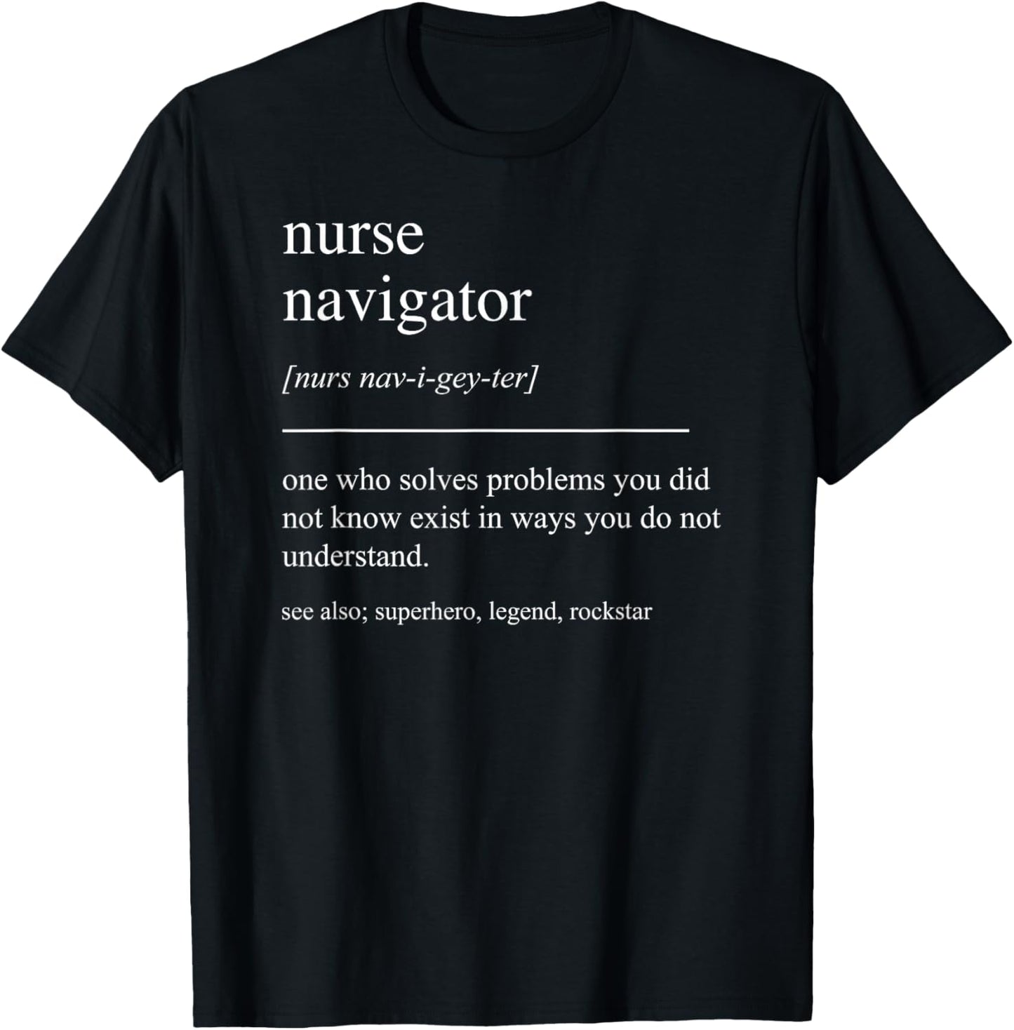 Funny Nurse Navigator Definition Nursing Appreciation T-Shirt - T-Shirt | Black