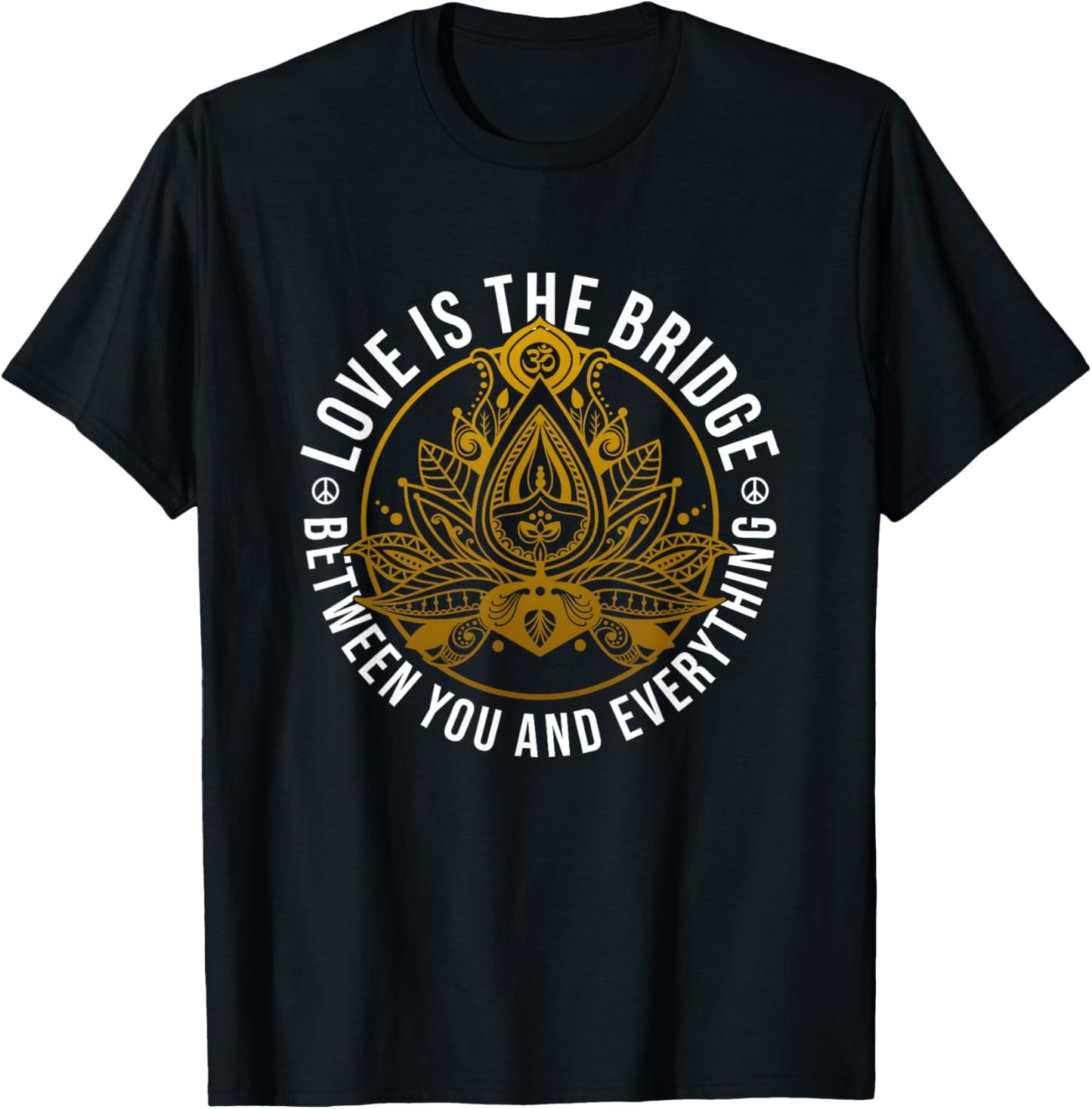 Love Is The Bridge Positive Message Lotus Yoga Meditation T-Shirt - T-Shirt | Black