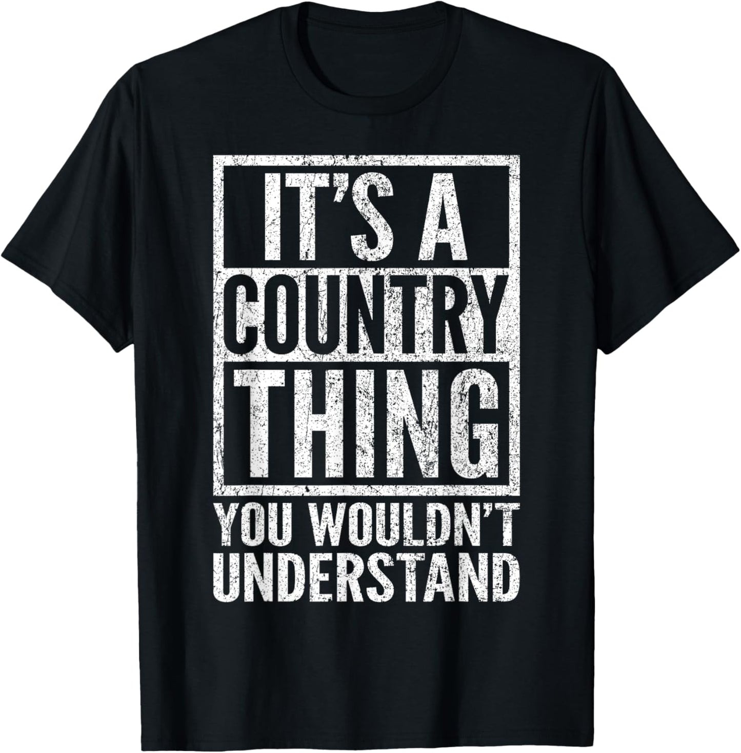 A Country Thing You Wouldn't Understand - Country's Saying T-Shirt - T-Shirt | Black