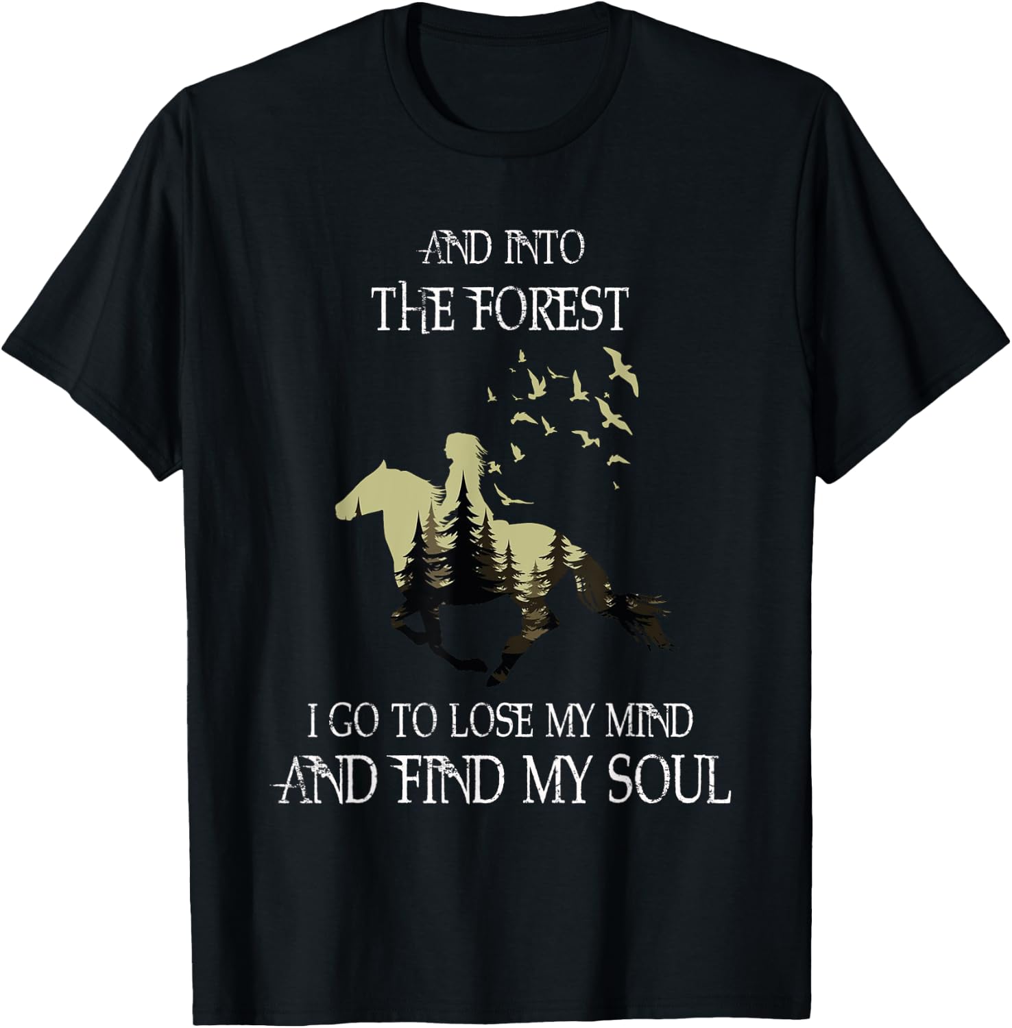 And Into The Forest I Go To Lose My Mind Find My Soul Horse T-Shirt - T-Shirt | Black