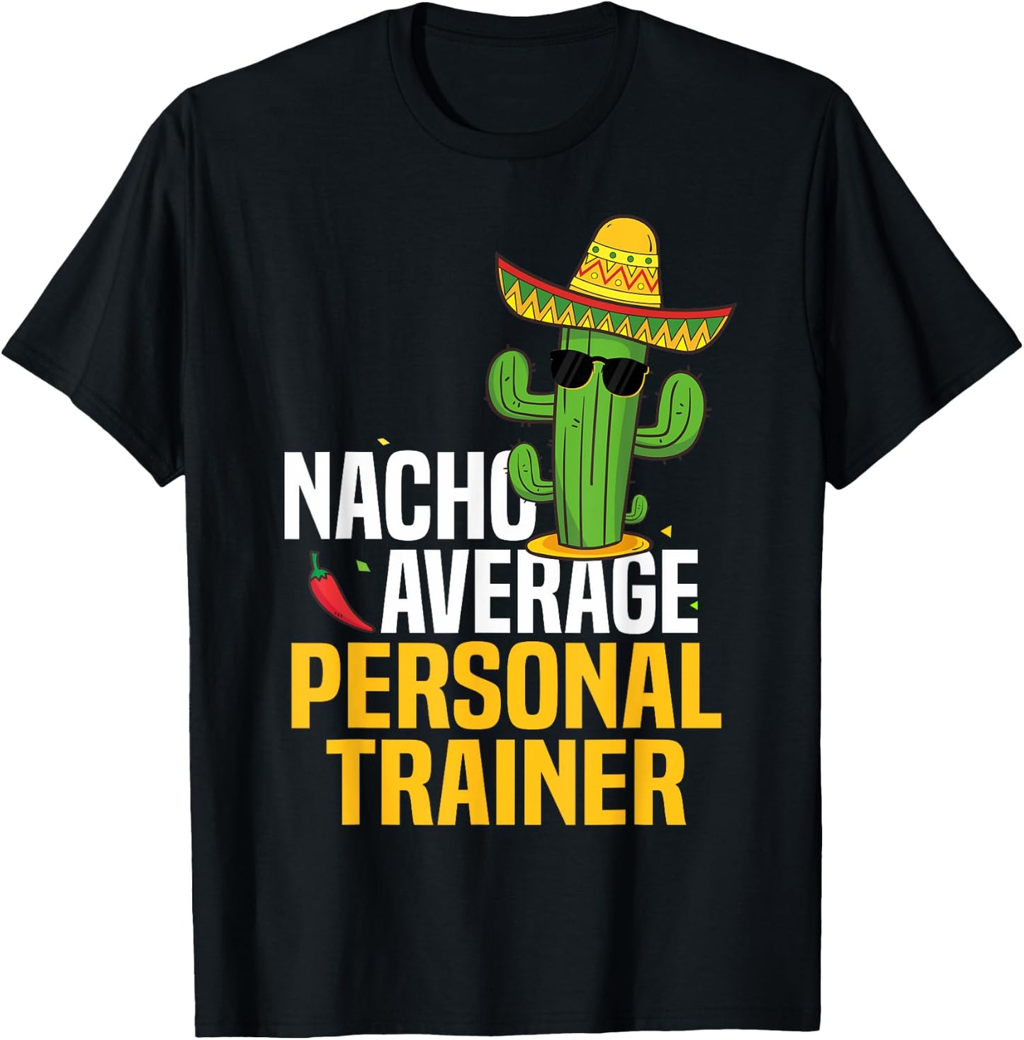 Nacho Average Personal Trainer Cinco De Mayo Mexican Fiesta T-Shirt - T-Shirt | Black