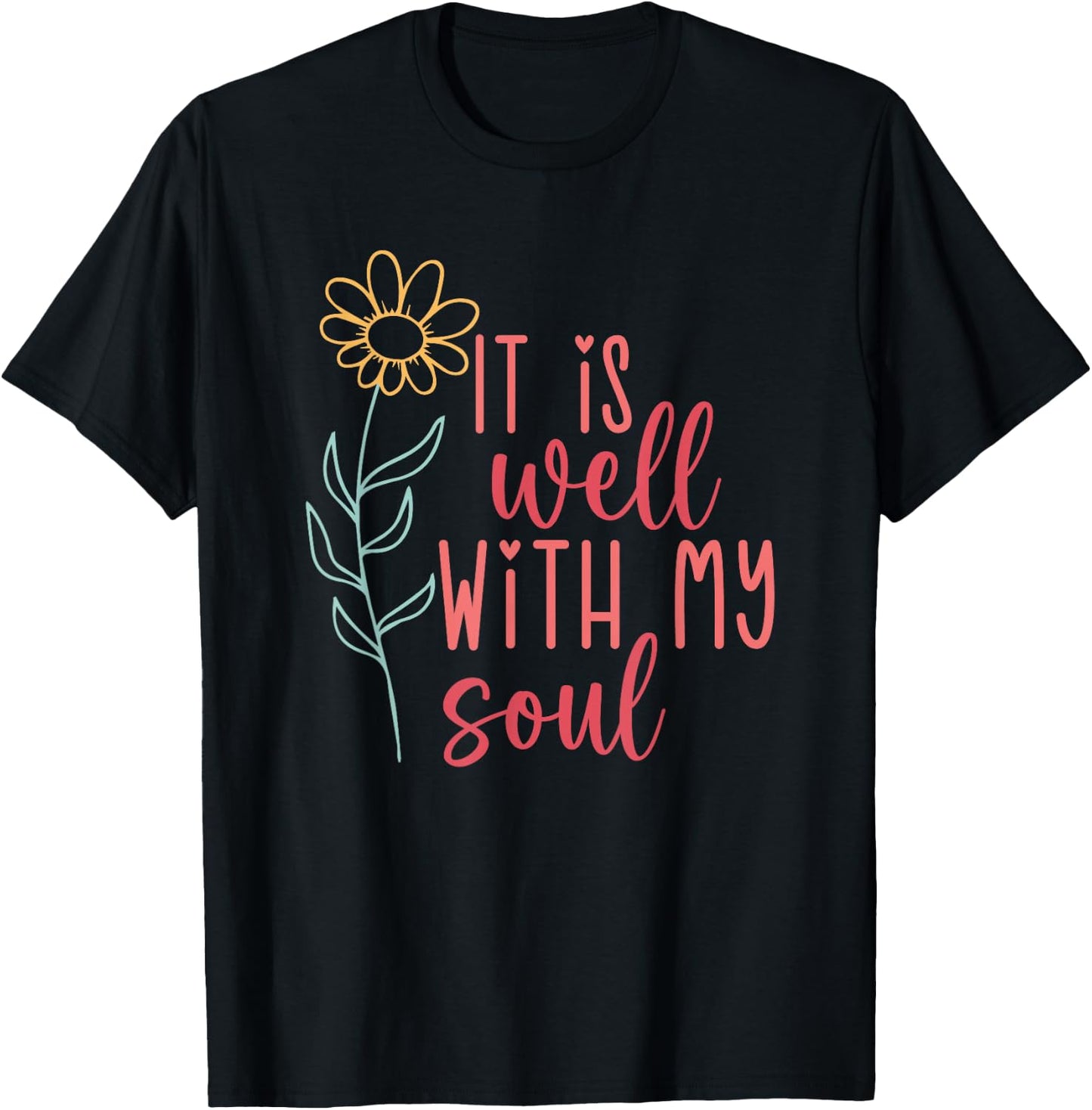 It Is Well With My Soul T-Shirt - T-Shirt | Black
