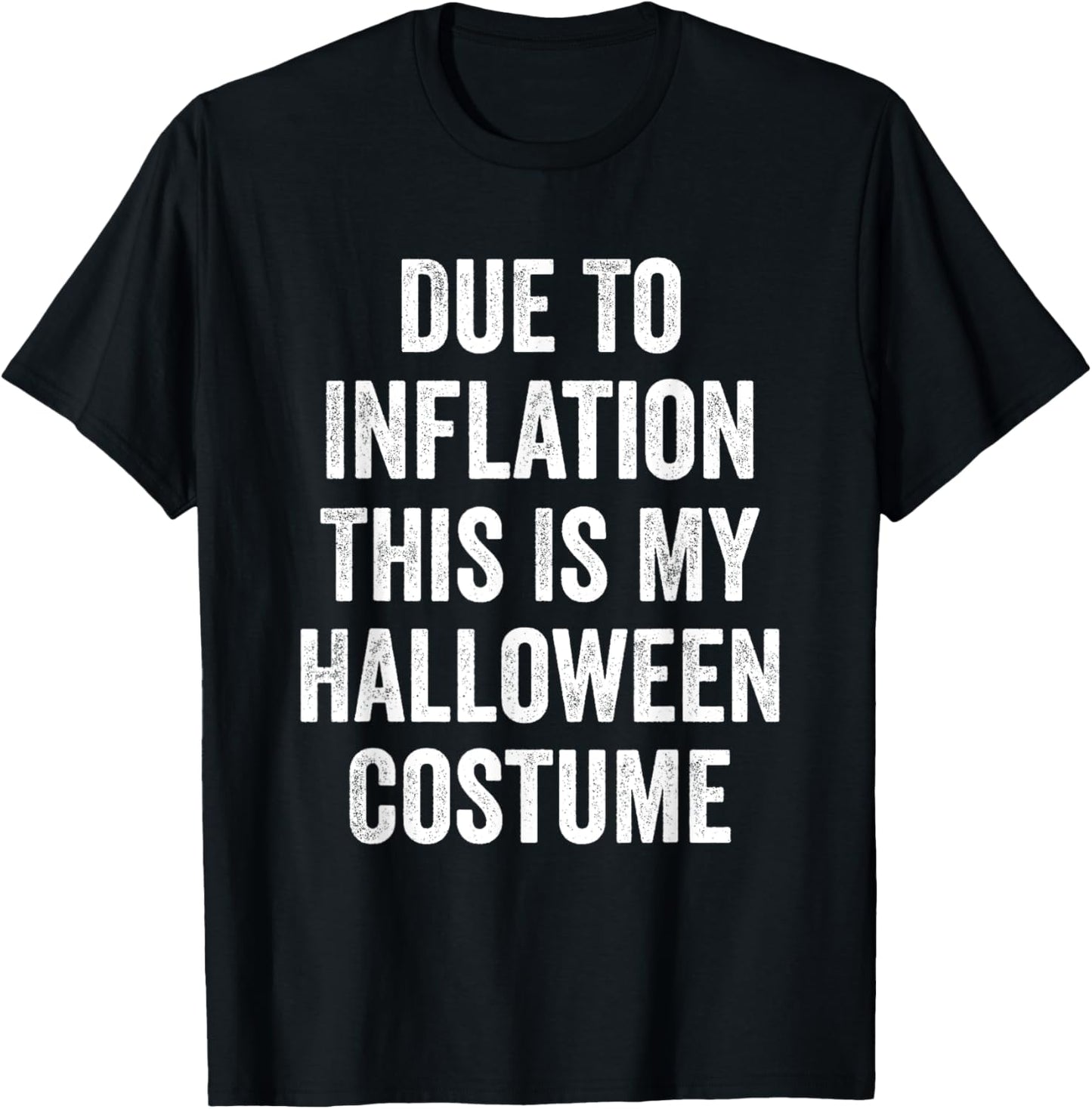 Due To Inflation This Is My Halloween Costume T-Shirt - T-Shirt | Black