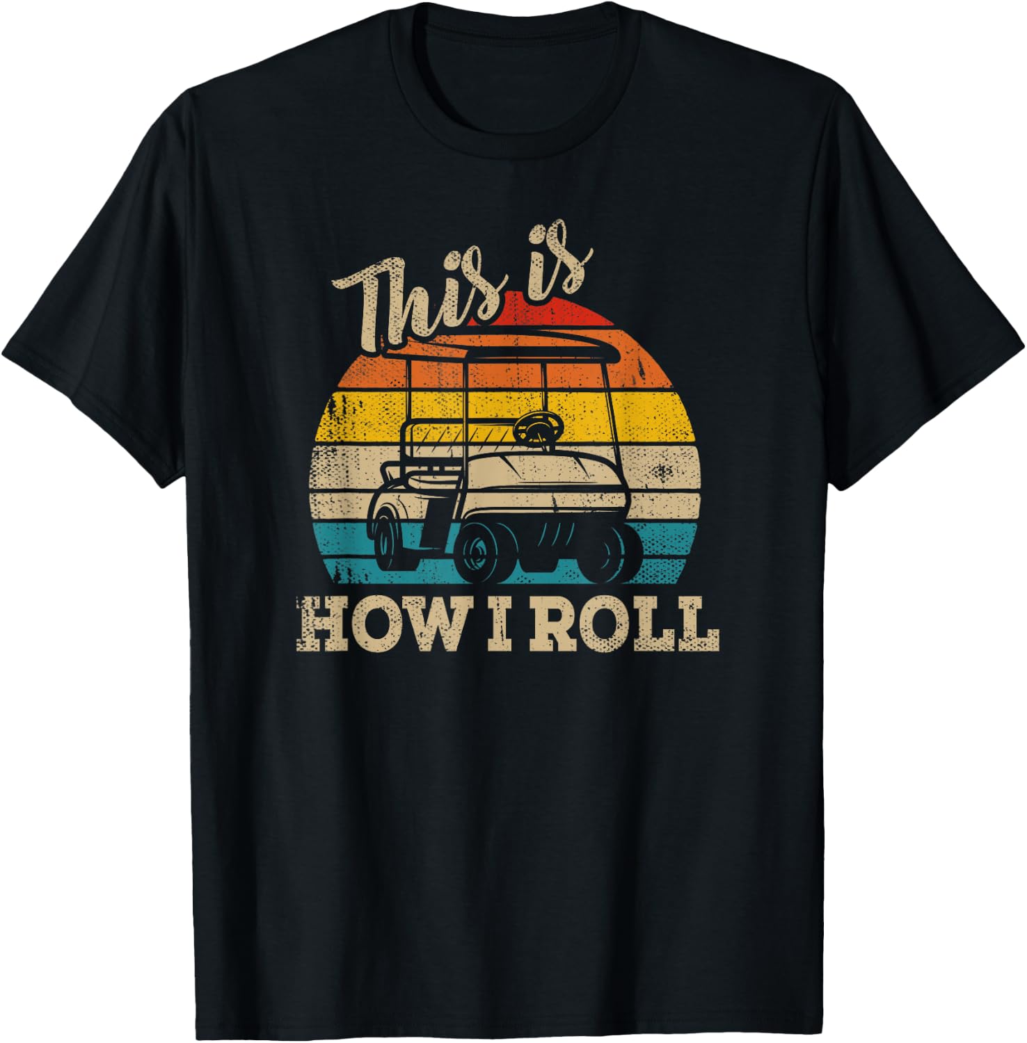 This Is How I Roll Retro Vintage Golf Cart Funny Golfing T-Shirt - T-Shirt | Black