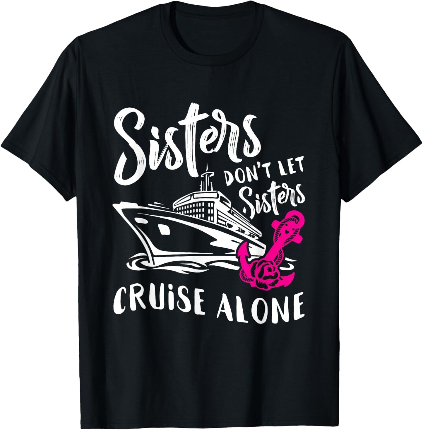 Sisters Don't Let Sisters Cruise Alone Funny Vacation T-Shirt - T-Shirt | Black