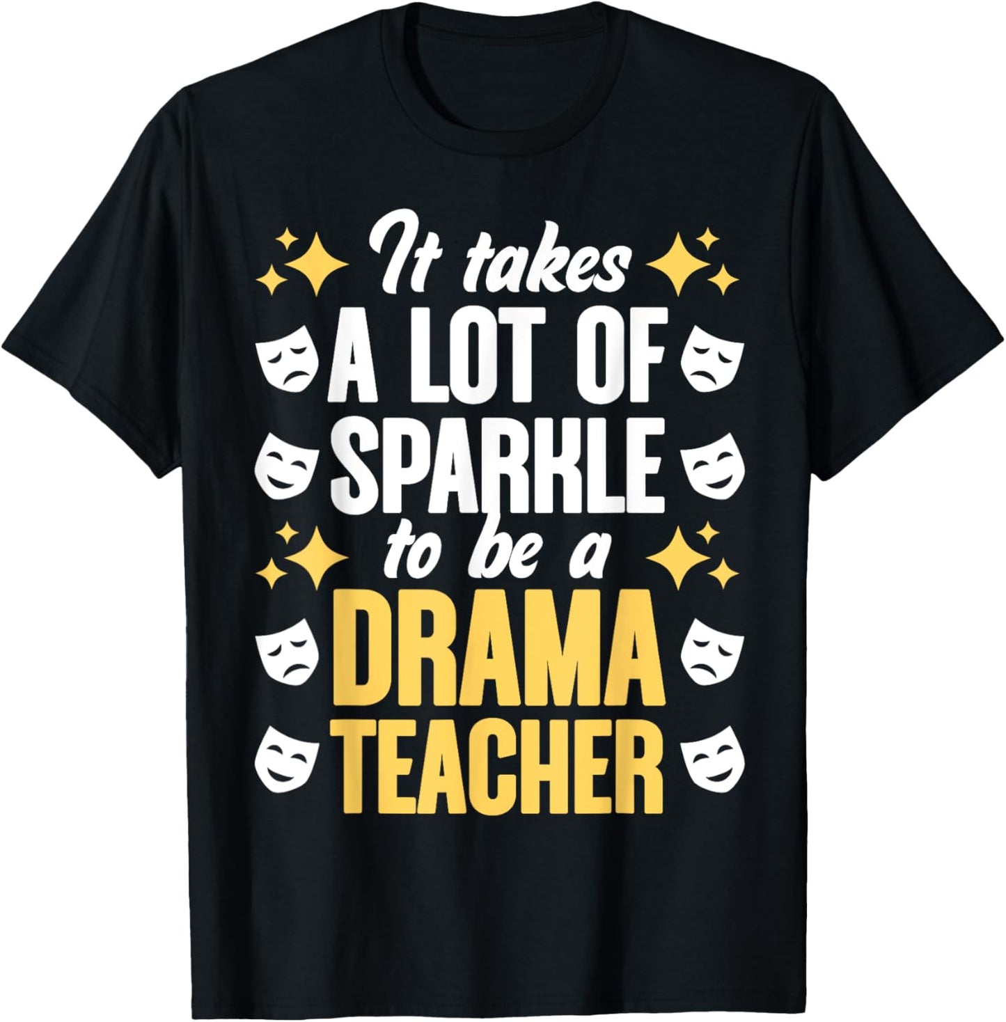 To Be A Drama Teacher Drama Teaching Theater Drama Teacher Men Women T-Shirt - T-Shirt | Black
