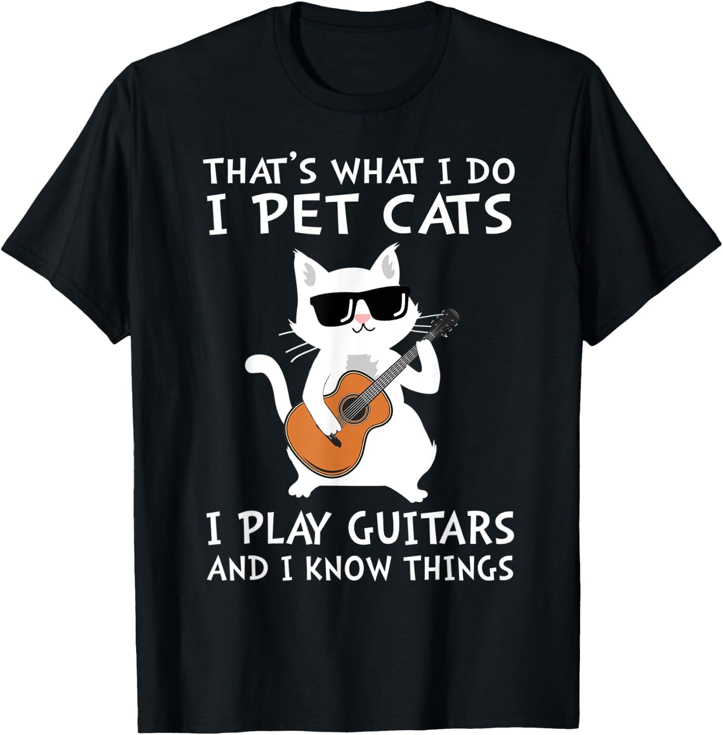 That's What I Do I Pet Cats I Play Guitars T-Shirt - T-Shirt | Black
