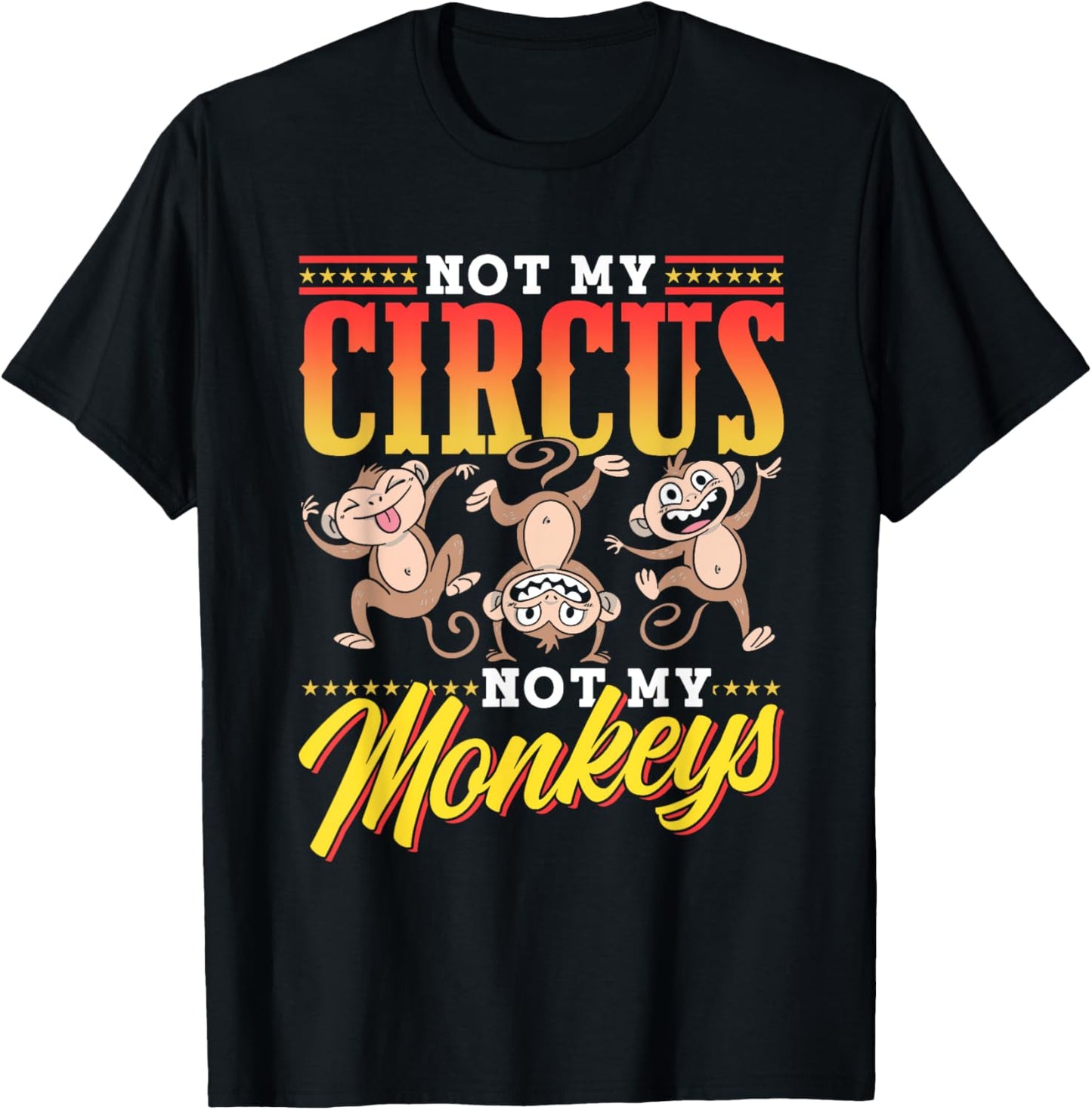 Not My Circus Not My Monkeys Saying Monkey Lover Animal T-Shirt - T-Shirt | Black