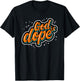 God is Dope Christian Faith Believer T-Shirt - T-Shirt | Black