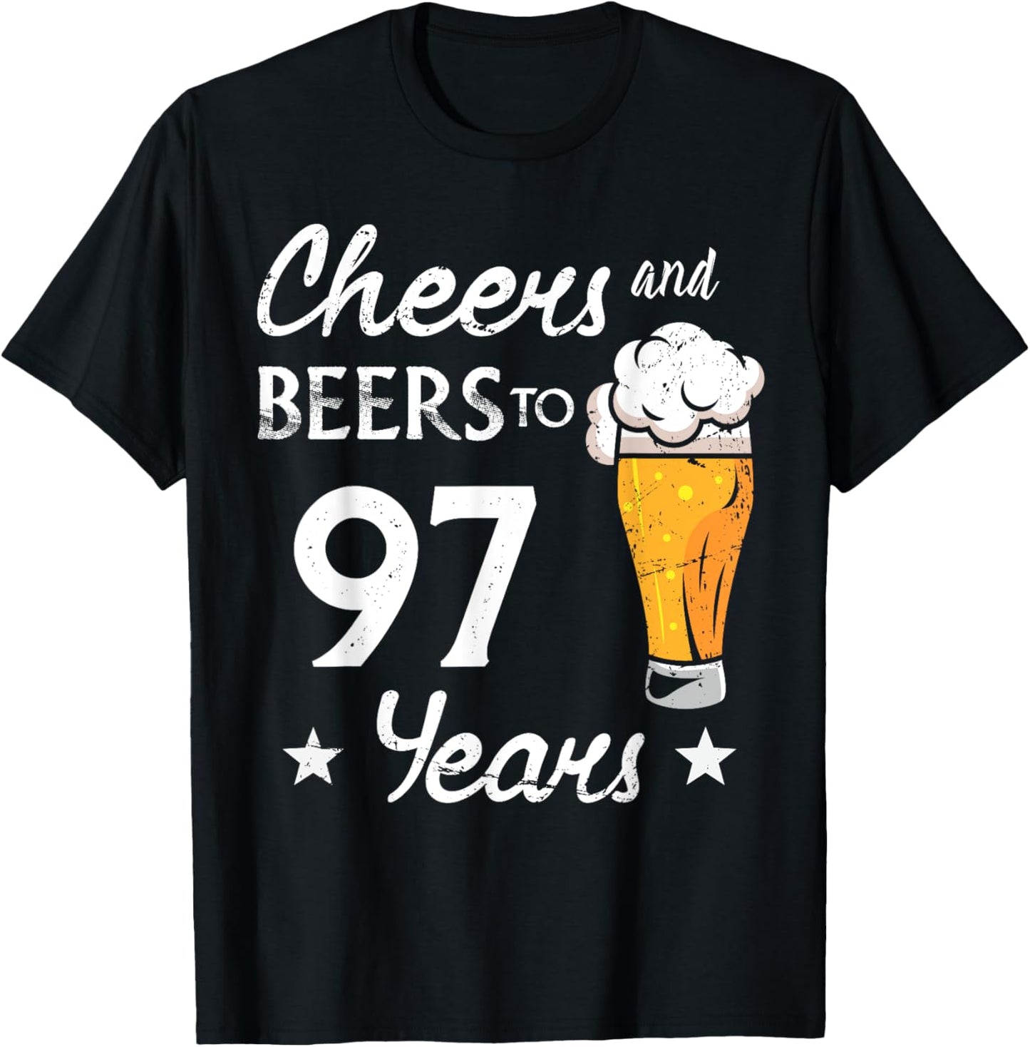 Cheers And Beers to 97 years anniversary funny 97th Birthday T-Shirt - T-Shirt | Black