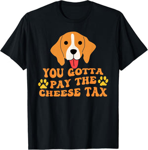 You Gotta Pay the Cheese Tax Funny Beagle T-Shirt - T-Shirt | Black