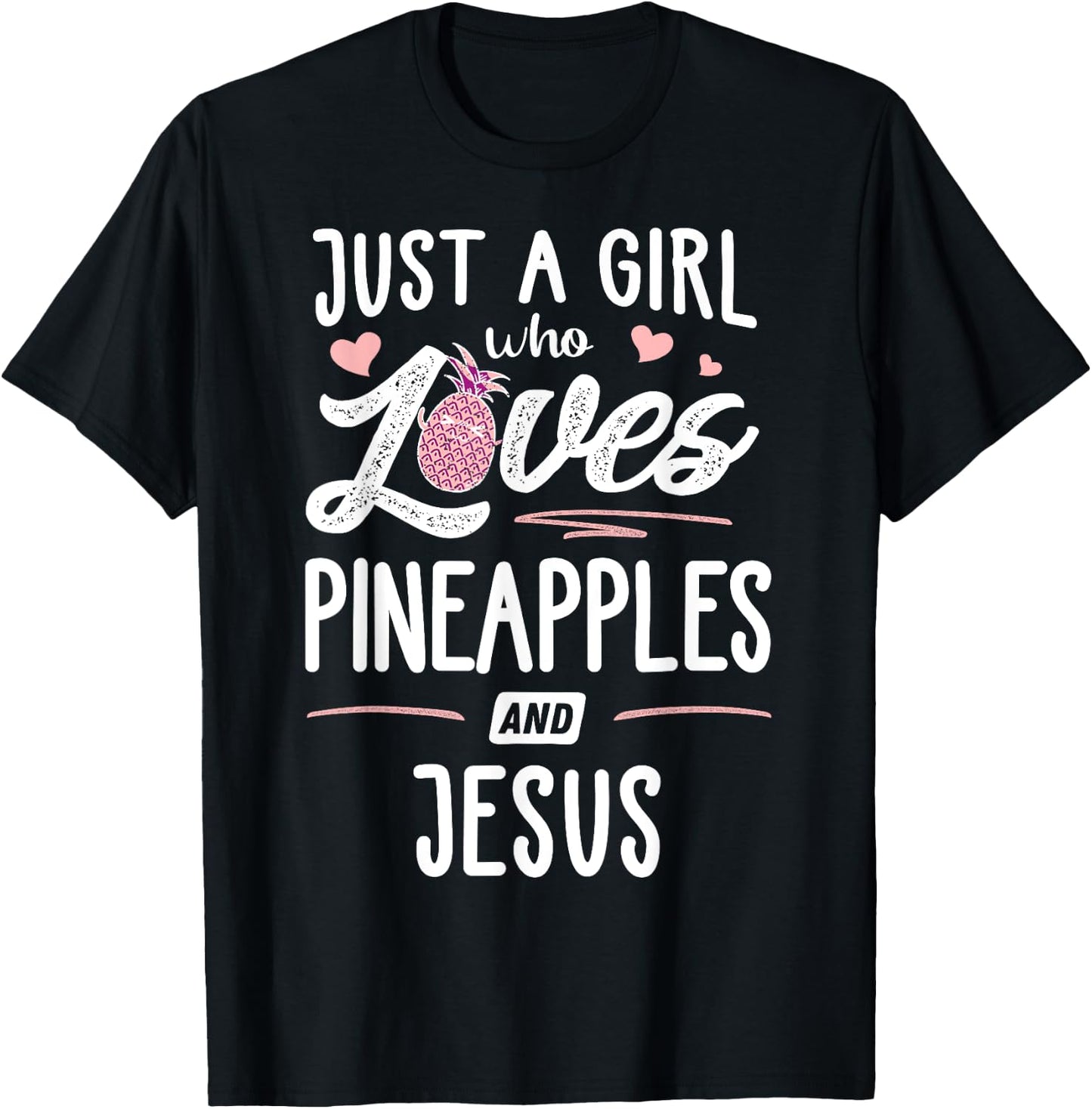 Just A Girl Who Loves Pineapples And Jesus Gift Women T-Shirt - T-Shirt | Black